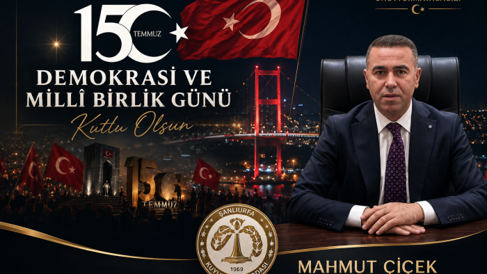 Şanlıurfa Kuyumcular Odası Başkanı Mahmut Çiçek'ten 15 Temmuz Mesajı